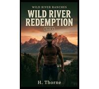 Wild River: Redemption Book 4: Blood is thicker than water, but the river claims everything it touches. (Wild River Ranches)