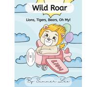 Wild Roar: Lions, Tigers, Bears, Oh My!