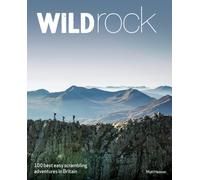 Wild Rock : 100 Best Easy Scrambles in Britain (Travel Guide)