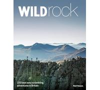 Wild Rock: 100 Best Easy Scrambles in Britain (Travel Guide)