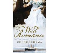 Wild Romance: The True Story of a Victorian Scandal