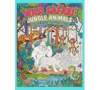 Wild Safari: Jungle Animals Colouring Adventure: An Imaginative Jungle Colouring Book to Support Creativity, Confidence, and Motor Skill Development (Creative Steps Colouring Series)