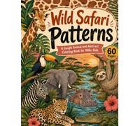 Wild Safari Patterns: A Jungle Animal and Abstract Coloring Book for Older Kids