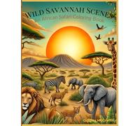 Wild Savannah Scenes: An African Safari Coloring Book