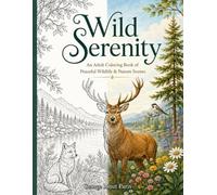 Wild Serenity: A Wildlife Coloring Book: 50 Relaxing Animal Scenes to Color