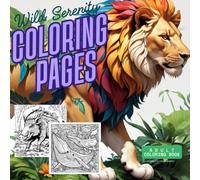 Wild Serenity: An Adult Coloring Book of Animals: adventure coloring book, animals edition