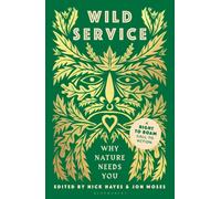 Wild Service : Why Nature Needs You