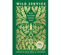 Wild Service : Why Nature Needs You