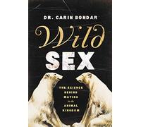 Wild Sex - The Science Behind Mating in the Animal Kingdom