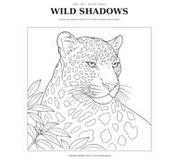 Wild Shadows: 50 Elegant Animals Shaped by Pattern, Shadow & White Space: A Monochrome Adult Colouring Book (ONE INK)