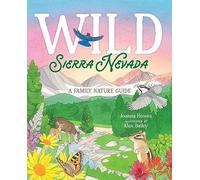 Wild Sierra Nevada: A Family Nature Guide