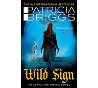 Wild Sign: An Alpha and Omega Novel: Book 6 (Alpha and Omega)