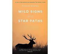 Wild Signs and Star Paths: 52 keys that will open your eyes, ears and mind to the world around you