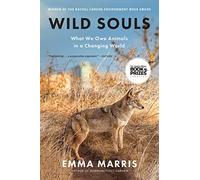 Wild Souls: What We Owe Animals in a Changing World
