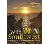 Wild Southwest: The Landscapes and Wildlife of Southwest England