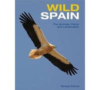 Wild Spain: The Animals, Plants and Landscapes