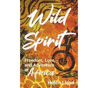 Wild Spirit: Freedom, Love, and Adventure in Africa on a Motorcycle