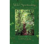 Wild Spirituality: Journey to the Green Heart of Being