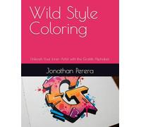 Wild Style Coloring: Unleash Your Inner Artist with the Graffiti Alphabet