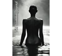 Wild Swimming Journal: Open water swim logbook, embrace the cold water