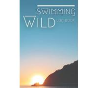 Wild Swimming Log Book: Open Water Swimming Logbook | Wild Swim Journal