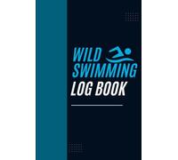 Wild Swimming Log book: Wild Swim Journal For Cold and Open Water
