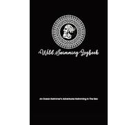 Wild Swimming Logbook For Ocean Swimmers Adventures: Mens Swim Tracker Journal & Log Book Gift For Adventurous Cold Water Swimmer Diary