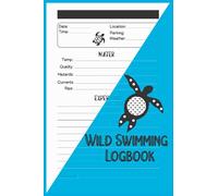 Wild Swimming Logbook: Wild Swim Journal For Cold Water Swimmer and Countryside Swimmers, Open Water Swimming Log book, Swimming In Nature Log Books, 6 x 9 inch