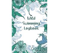 Wild Swimming Logbook: Wild Swim Journal For Cold Water Swimmers