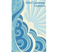 Wild Swimming Logbook: Wild Swim Journal For Countryside Swimmers