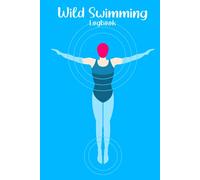 Wild Swimming Logbook: Wild Swim Journal For Open Water Swimmers