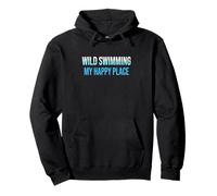 Wild Swimming My Happy Place Open Water Swimmer Cold Water Pullover Hoodie