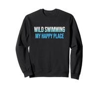 Wild Swimming My Happy Place Open Water Swimmer Cold Water Sweatshirt
