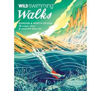 Wild Swimming Walks Exmoor & North Devon: 28 river, lake & coastal days out (Wild Swimming Walks 8)