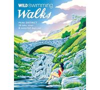 Wild Swimming Walks Peak District: 28 river, lake & waterfall days out: 7