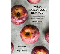Wild, Tamed, Lost, Revived: The Surprising Story of Apples in the South (A Ferris and Ferris Book)