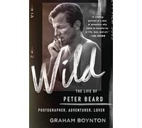 Wild The Life Of Peter Beard Photographer Adventurer Lover