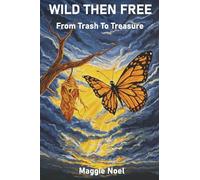 Wild Then Free: From Trash to Treasure