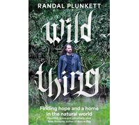 Wild Thing : Finding hope and a home in the natural world
