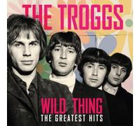 The Troggs - Wild Thing - The Greatest Hits