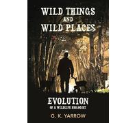 Wild Things and Wild Places: Evolution of a Wildlife Biologist