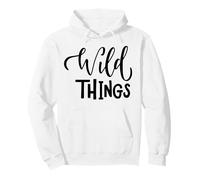 Wild Things Bold Phrase for Daily Inspiration and Adventure Pullover Hoodie