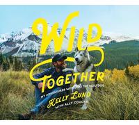 Wild Together: My Adventures with Loki the Wolfdog