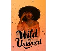 Wild & Untamed: A bold journal for women - 212 lined pages for reflections , notes , and writing