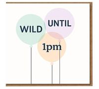 Wild Until 1pm Funny Birthday Card - Pastel Balloon Design for Friends, Family or Colleagues