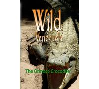 Wild Venezuela The Orinoco Crocodile [DVD] [2012] [NTSC]