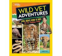 Wild Vet Adventures, 9781426338601: Saving Animals Around the World with Dr. Gabby Wild