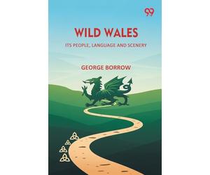 Wild Wales Its People, Language And Scenery