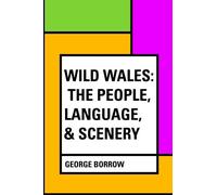 Wild Wales: The People, Language, & Scenery