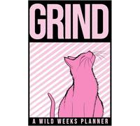 Wild Weeks! Grind Pussycat Weekly Planner: A Fierce and Feminine Productivity Journal for Women Who Hustle with Heart, Style, and Confidence